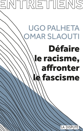 Racisme et fascisation en France : comprendre, agir