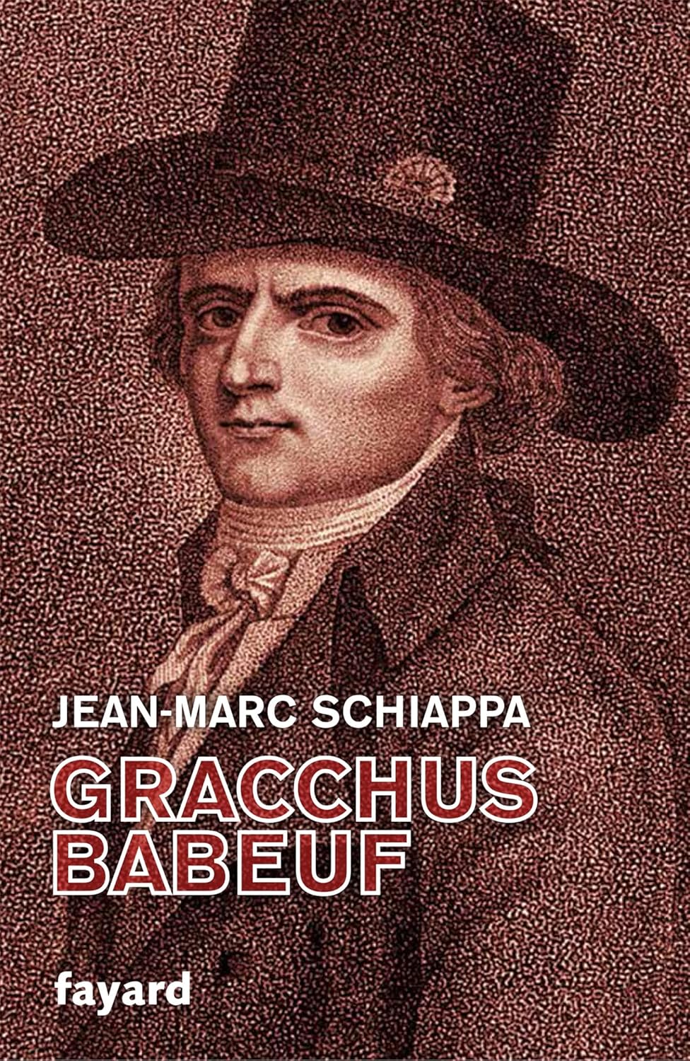 Gracchus Babeuf, premier révolutionnaire communiste | Jean-Marc Schiappa, Julien Théry