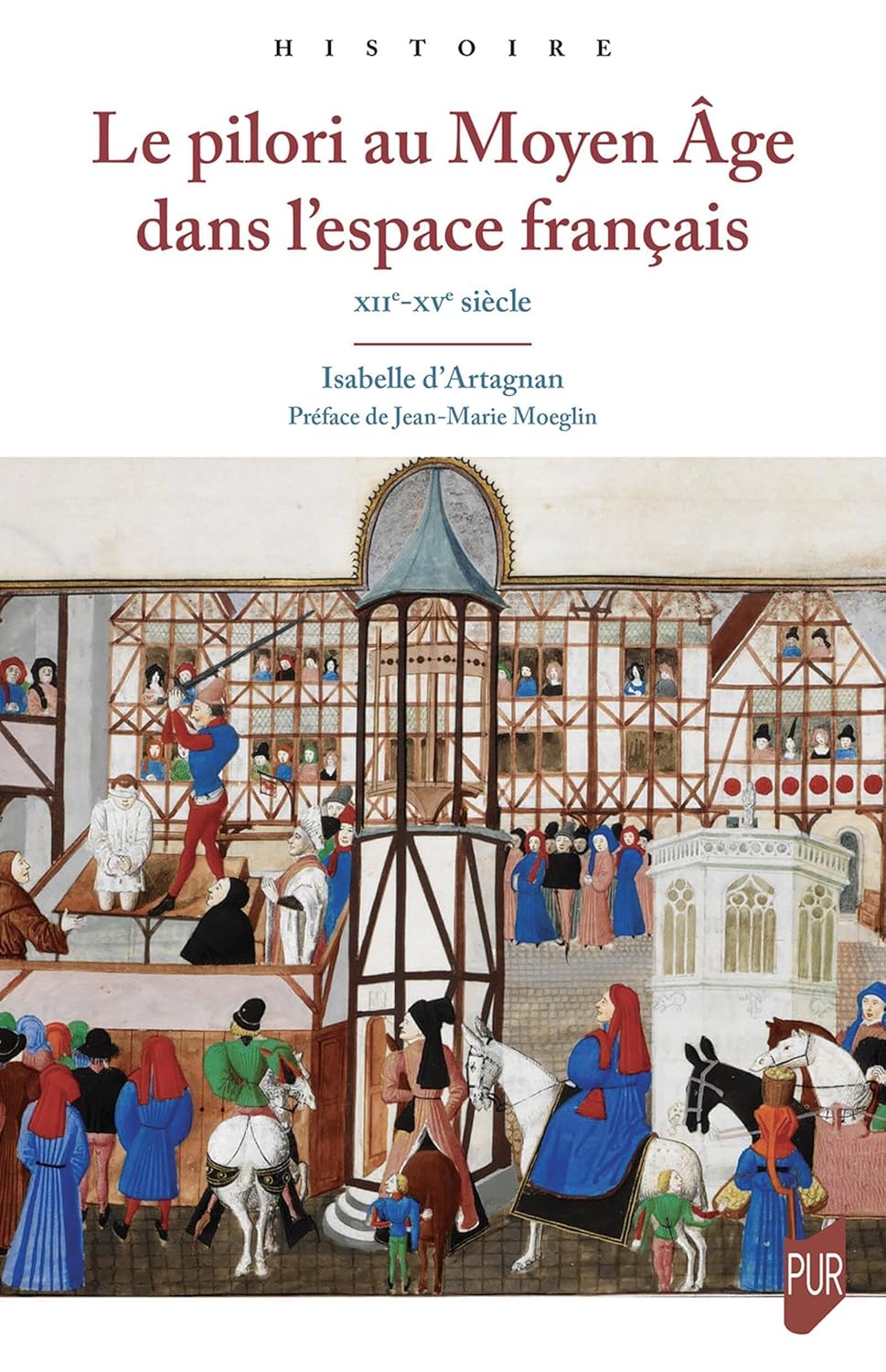 Justice et déshonneur : le pilori au Moyen Âge | Isabelle d'Artagnan, Julien Théry