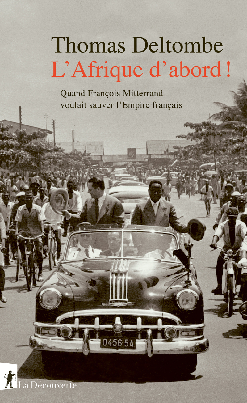 Mitterrand colonialiste, pionnier de la Françafrique : révélations | Thomas Deltombe, Julien Théry