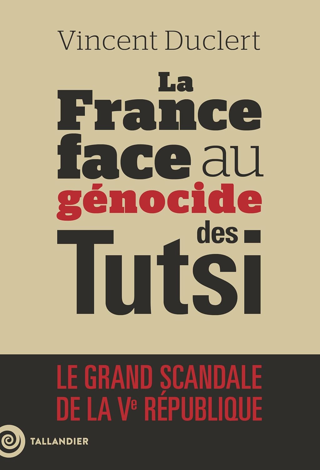 « Le plus grand scandale de la Ve République » : La France de Mitterrand et le génocide des Tutsi | Vincent Duclert