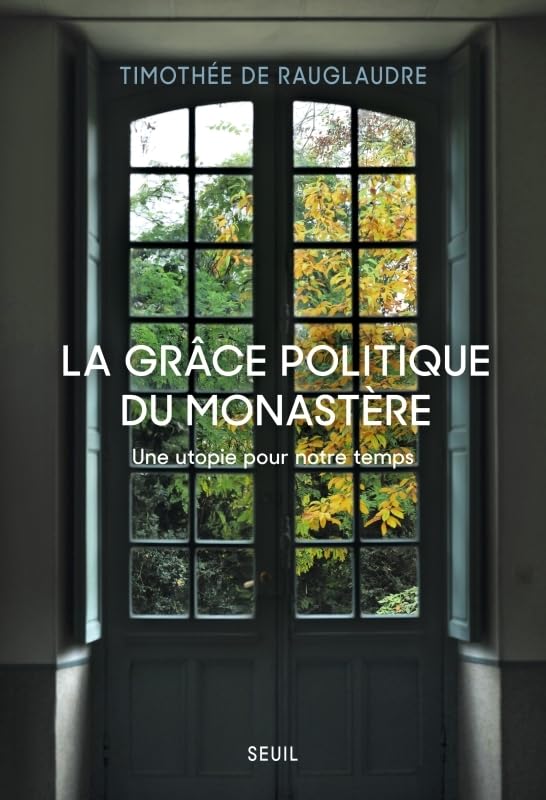 Monastères : ces utopies anticapitalistes | Timothée de Rauglaudre, Julien Théry