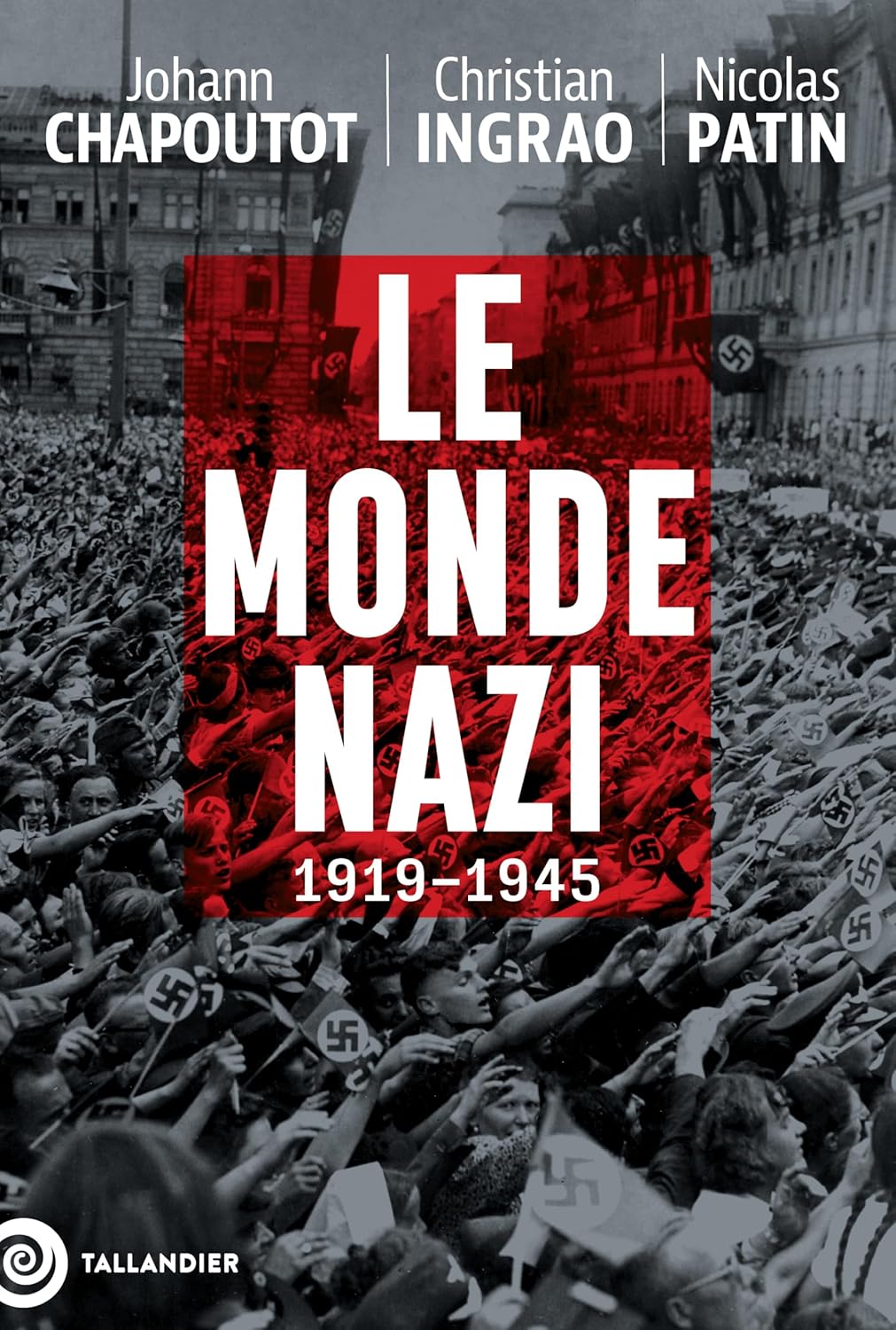 Le Monde nazi. Comment les masses ont consenti au pire | Johann Chapoutot, Christian Ingrao, Julien Théry