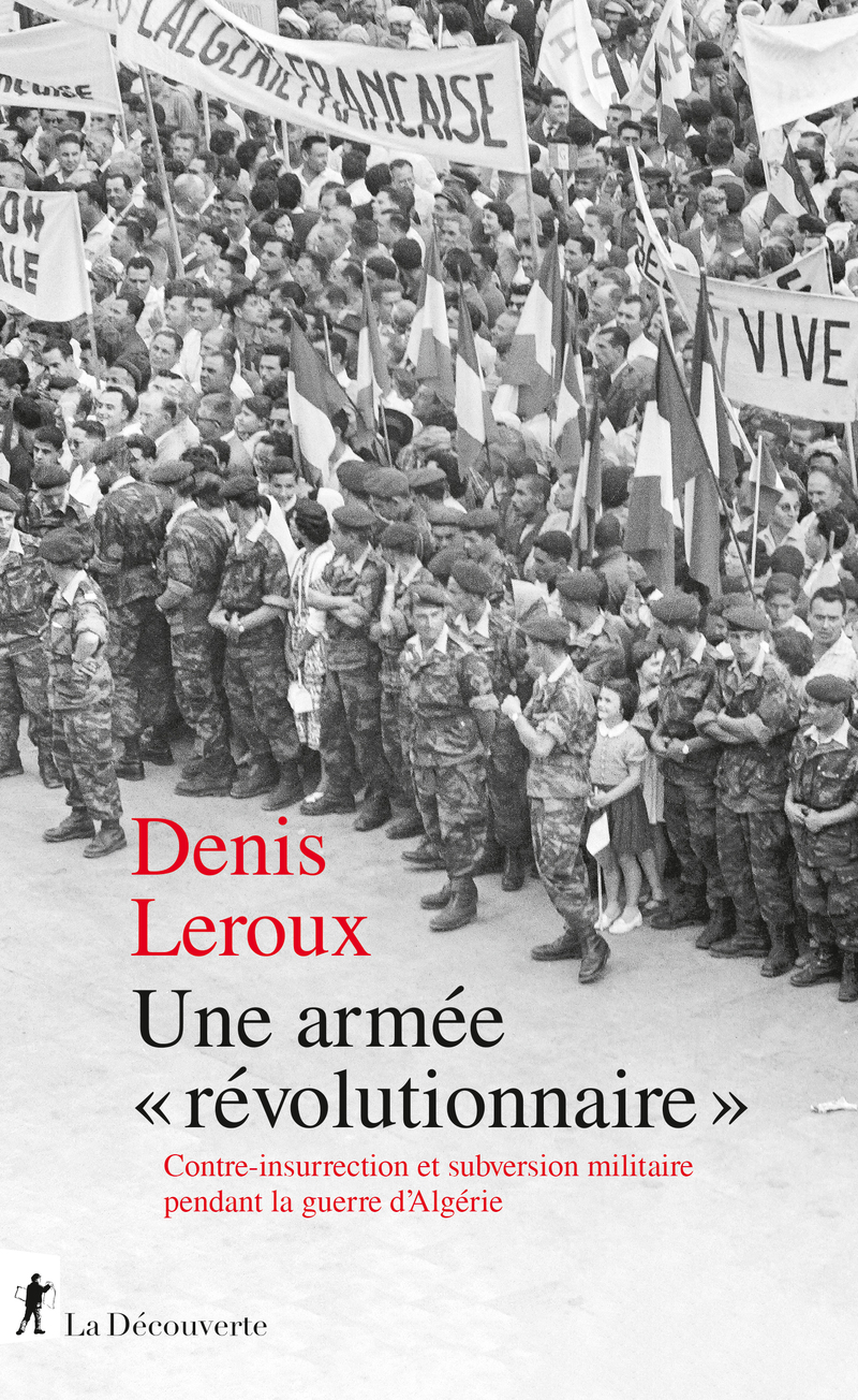 "Action psychologique" pendant la Guerre d'Algérie : le "5e bureau" de l'armée française et la "guerre révolutionnaire" | Denis Leroux, Julien Théry