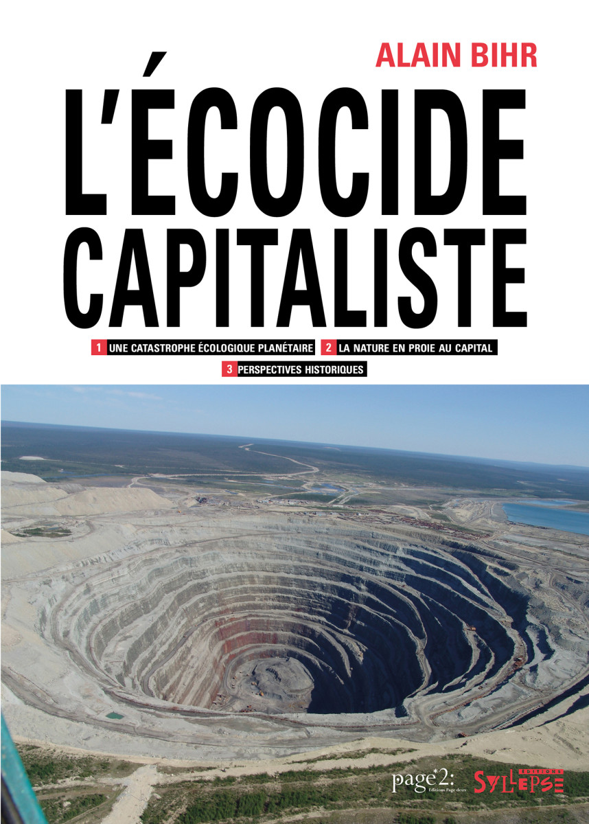 Le Capital vampirise la nature : histoire et actualité du grand écocide capitaliste | Alain Bihr 