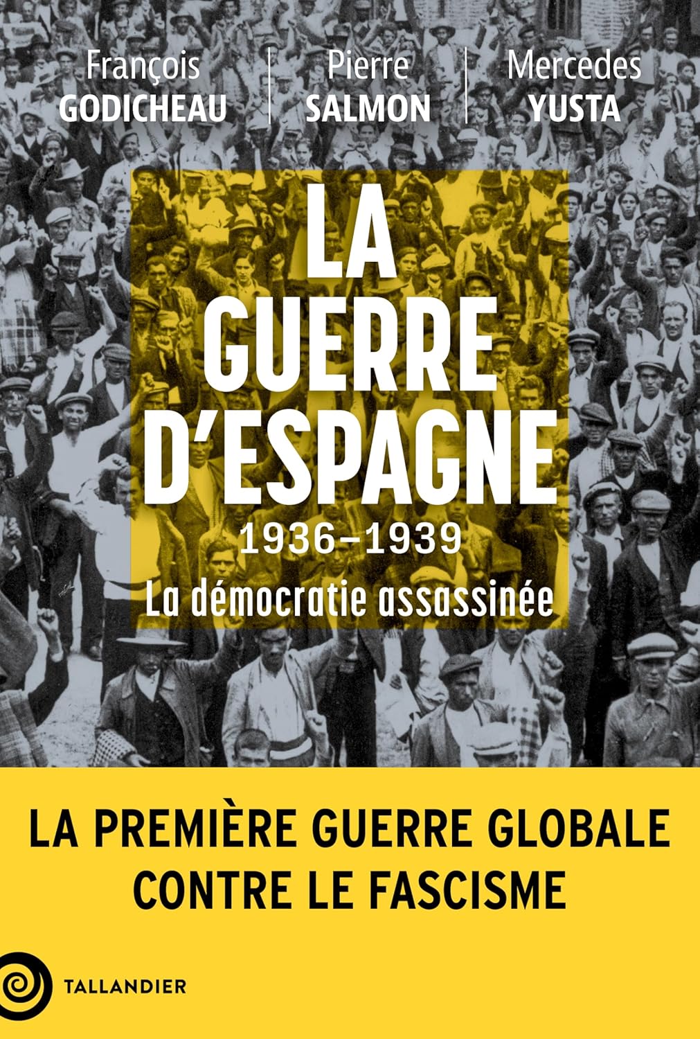 Espagne 1936-1939 : La première guerre contre le fascisme | François Godicheau, Mercedes Yusta, Julien Théry