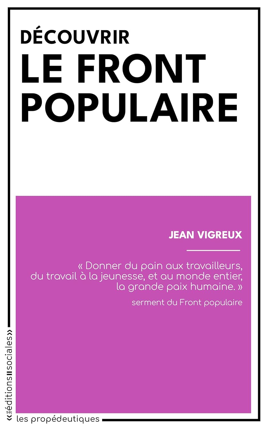 Les fronts populaires, en France et dans le monde (1934-1936) : conquêtes sociales et cauchemar des fascistes | Jean Vigreux, Julien Théry